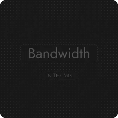 Bandwidth